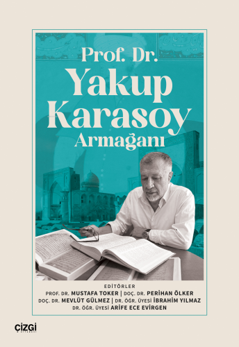 Prof. Dr.Yakup Karasoy Armağanı | Mustafa Toker | Çizgi Kitabevi