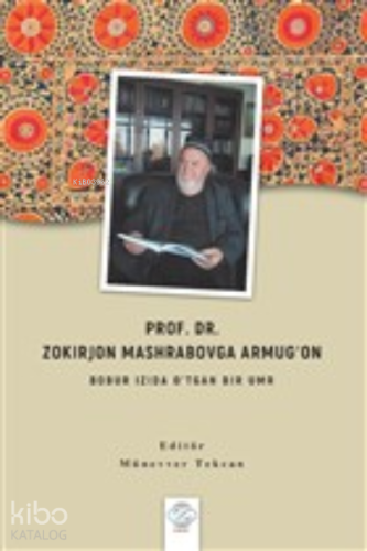 Prof. Dr. Zokırjon Mashrabovga Armugʻon - Bobur Izıda O’tgan Bır Umr |