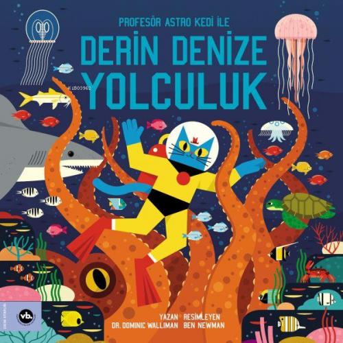 Profesör Astro Kedi ile Derin Denize Yolculuk | Dominic Walliman | Vak