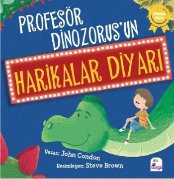 Profesör Dinozorus'un Harikalar Diyarı | John Condon | İndigo Kitap