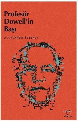 Profesör Dowell'in Başı | Aleksandr Romanoviç Belyaev | Doruk Yayıncıl