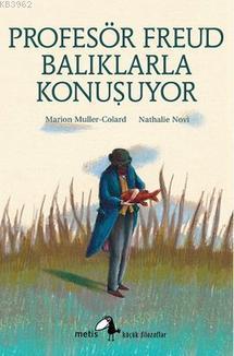 Profesör Freud Balıklarla Konuşuyor | Marion Muller-Colard | Metis Yay