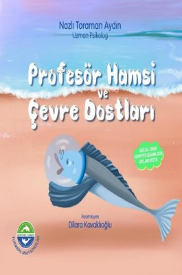 Profesör Hamsi ve Çevre Dostları | Nazlı Toraman Aydın | Turmepa Mavi 