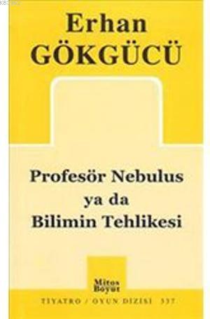 Profesör Nebulus ya da Bilimin Tehlikesi | Erhan Gökgücü | Mitos Boyut