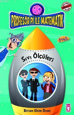 Profesör Pi ile Matematik - Sıvı Ölçüleri | Birsen Ekim Özen | Timaş Y