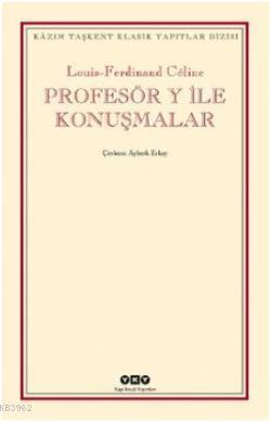 Profesör Y ile Konuşmalar | Louis Ferdinand Celine | Yapı Kredi Yayınl