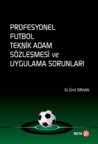 Profesyonel Futbol Teknik Adam Sözleşmesi ve Uygulama Sorunları | Ümit