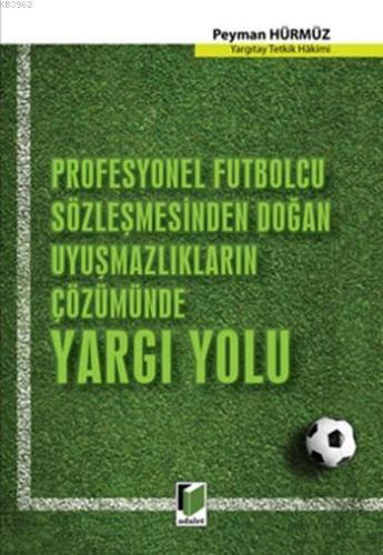 Profesyonel Futbolcu Sözleşmesinden Doğan Uyuşmazlıkların Çözümünde Ya