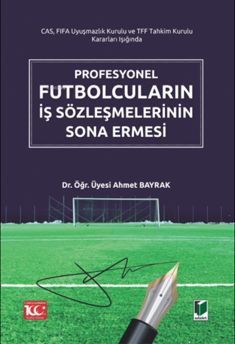 Profesyonel Futbolcuların İş Sözleşmelerinin Sona Ermesi | Ahmet Bayra