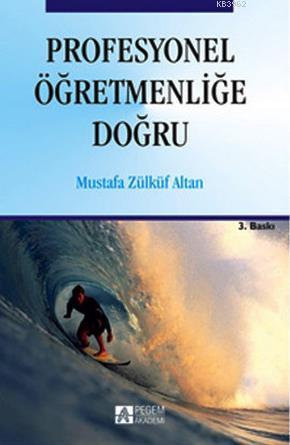 Profesyonel Öğretmenliğe Doğru | Mustafa Zülküf Altan | Pegem Akademi 