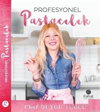 Profesyonel Pastacılık (Ciltli) | Duygu Tuğcu | Rumuz Yayınevi