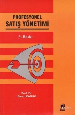 Profesyonel Satış Yönetimi | Serap Çabuk | Akademisyen Yayınevi