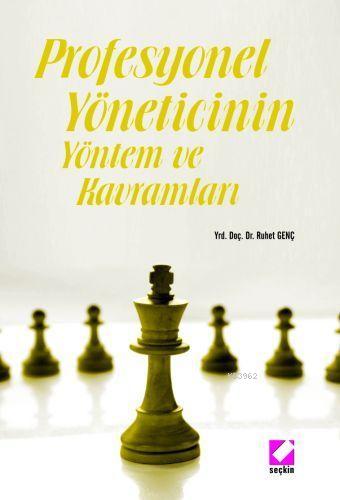 Profesyonel Yöneticinin Yöntem ve Kavramları | Ruhet Genç | Seçkin Yay