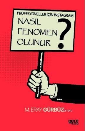 Profsyoneller İçin İnstagram - Nasıl Fenomen Olunur | M. Eray Gürbüz |