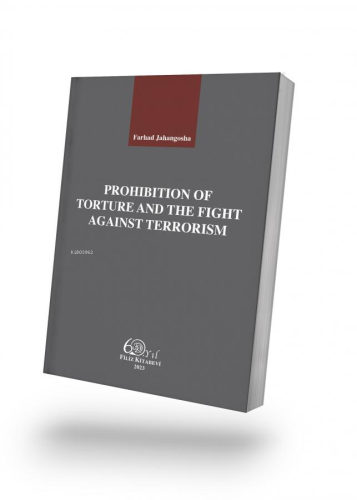 Prohibition of Torture and The Fight Against Terrorism | Farhad Jahang