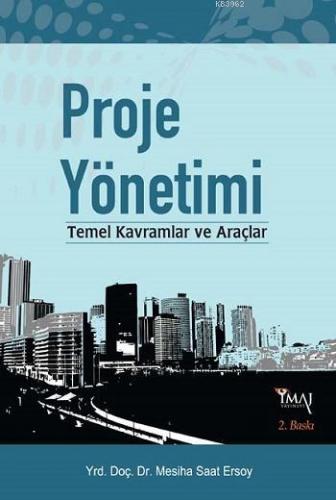 Proje Yönetimi; Temel Kavramlar ve Araçlar | Mesiha Saat Ersoy | İmaj 