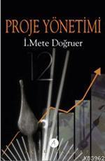 Proje Yönetimi | İ. Mete Doğruer | Açılım Kitap