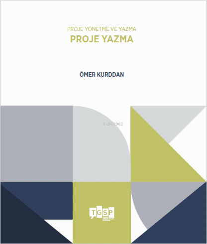 Proje Yönetme ve Yazma - Proje Yazma | Ömer Kurddan | TGSP Yayınları