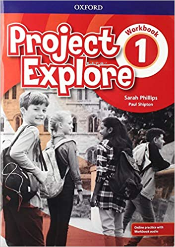 Project Explore 1 Workbook | Sarah Phillips | Oxford University Press