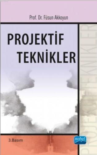 Projektif Teknikler | Füsun Akkoyun | Nobel Akademik Yayıncılık