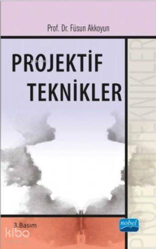 Projektif Teknikler | Füsun Akkoyun | Nobel Akademik Yayıncılık