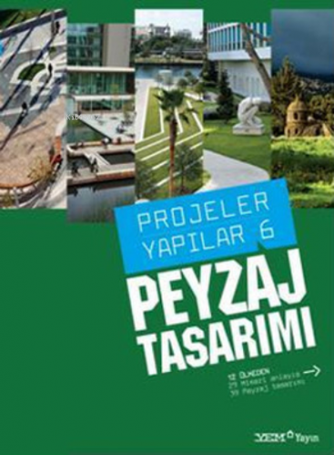 Projeler Yapılar 6 - Peyzaj Tasarımı | Burçin Yılmaz | YEM Yayınları