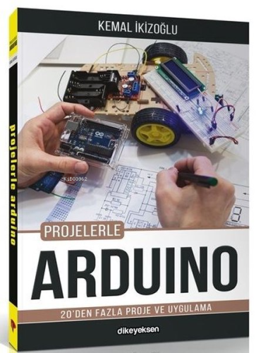 Projelerle Arduino | Kemal İkizoğlu | Dikeyeksen Yayınevi