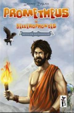 Prometheus & Bellerophontes; Mitolojik Kahramanlar | Derman Bayladı | 