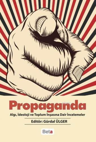 Propaganda; Algı, İdeoloji ve Toplum İnşasına Dair İncelemeler | Gürda