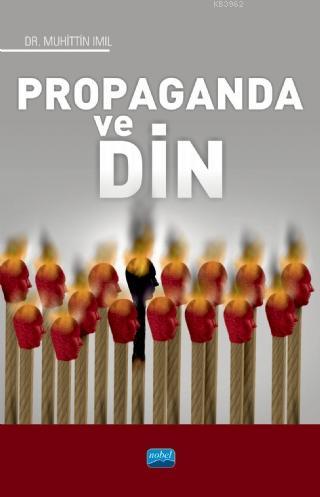 Propaganda ve Din | Muhittin Imıl | Nobel Akademik Yayıncılık