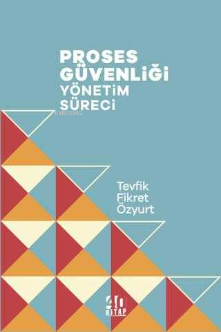 Proses Güvenliği Yönetim Süreci | Tevfik Fikret Özyurt | 40 Kitap