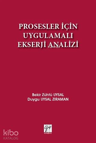 Prosesler İçin Uygulamalı Ekserji Analizi | Duygu Uysal Zıraman | Gazi