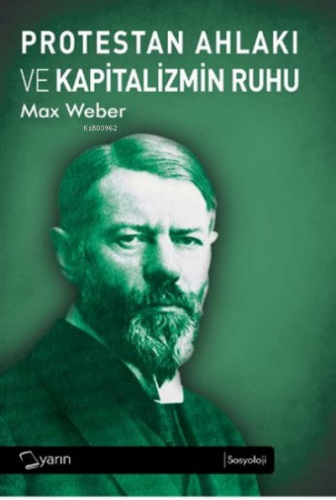 Protestan Ahlakı ve Kapitalizmin Ruhu | Max Weber | Yarın Yayınları