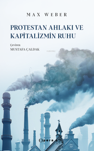 Protestan Ahlakı ve Kapitalizmin Ruhu | Max Weber | Opera Kitap