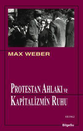 Protestan Ahlakı ve Kapitalizmin Ruhu | Max Weber | Bilgesu Yayıncılık