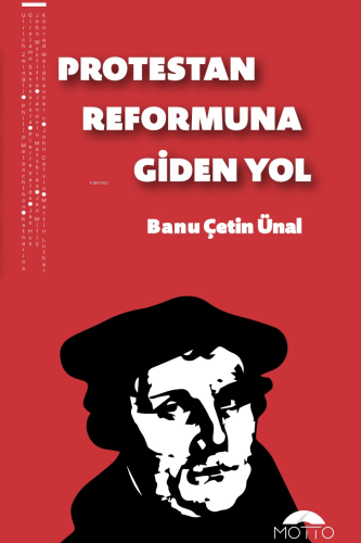 Protestan Reformuna Giden Yol | Banu Çetin Ünal | Motto Yayınları