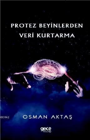 Protez Beyinlerden Veri Kurtarma | Osman Aktaş | Gece Kitaplığı Yayınl