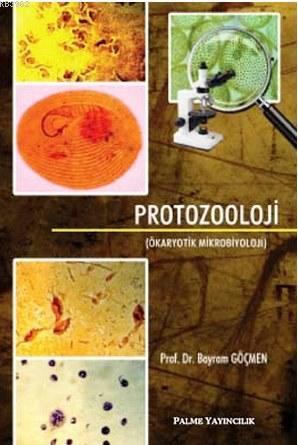 Protozooloji (Ökaryotik Mikrobiyoloji) | Bayram Göçmen | Palme Yayınev