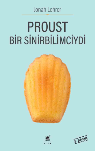 Proust Bir Sinirbilimciydi | Jonah Lehrer | Ayrıntı Yayınları