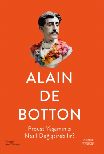 Proust Yaşamınızı Nasıl Değiştirebilir? | Alain De Botton | Everest Ya