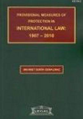 Provisional Measures of Protection in International Law: 1907- 2010 | 