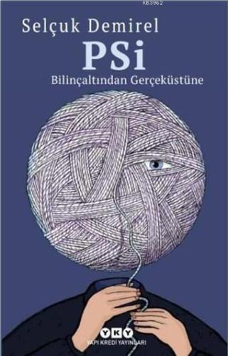 Psi-Bilinçaltından Gerçeküstüne | Selçuk Demirel | Yapı Kredi Yayınlar