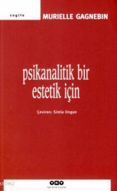 Psikanalitik Bir Estetik İçin | Murielle Gagnebin | Yapı Kredi Yayınla