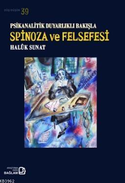 Psikanalitik Duyarlıklı Bakışla Spinoza Ve Felsefesi | Haluk Sunat | B