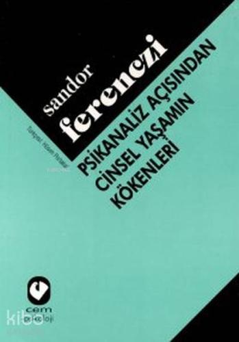 Psikanaliz Açısından Cinsel Yaşamın Kökenleri | Sandor Ferenczi | Cem 