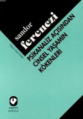 Psikanaliz Açısından Cinsel Yaşamın Kökenleri | Sandor Ferenczi | Cem 