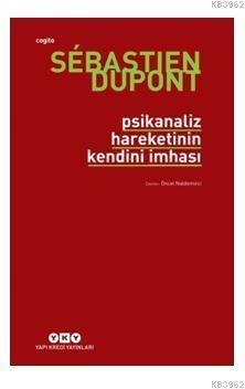 Psikanaliz Hareketinin Kendini İmhası | Sebastien Dupont | Yapı Kredi 