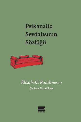 Psikanaliz Sevdalısının Sözlüğü | Elisabeth Roudinesco | Encore Yayınl