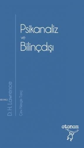 Psikanaliz ve Bilinçdışı | D. H. Lawrence | Otonom Yayıncılık