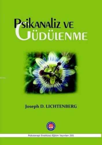 Psikanaliz ve Güdülenme | Joseph D. Lichtenberg | Psikoterapi Enstitüs